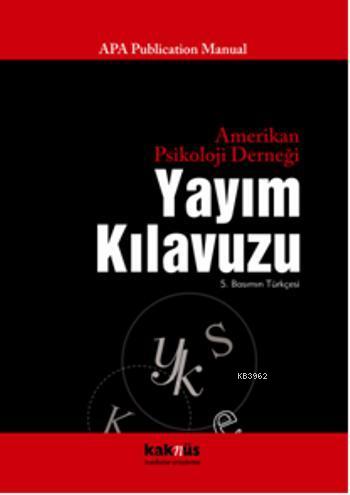 Amerikan Psikoloji Derneği Yayım Klavuzu; (APA Yazım Kılavuzu ve APA Yazım Kuralları )