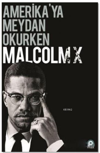 Amerikaya Meydan Okurken Malcolm X Buğra Özler