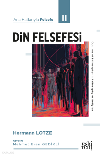 Ana Hatlarıyla Felsefe II - Din Felsefesi Hermann Lotze