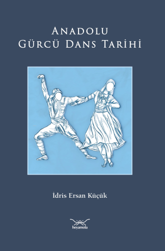 Anadolu Gürcü Dans Tarihi İdris Ersan Küçük