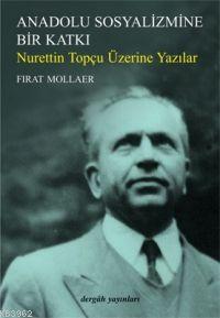 Anadolu Sosyalizmine Bir Katkı; Nurettin Topçu Üzerine Yazılar