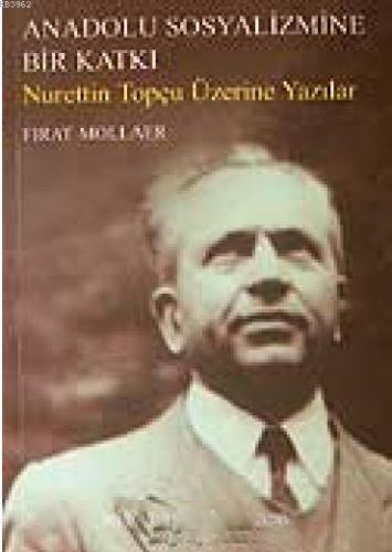 Anadolu Sosyalizmine Bir Katkı; Nurettin Topçu Üzerine Yazılar