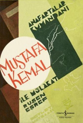 Anafartalar Kumandanı Mustafa Kemal ile Mülakat Ruşen Eşref
