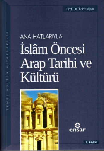 Anahatlarıyla İslam Öncesi Arap Tarihi ve Kültürü