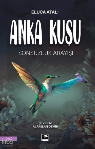 Anka Kuşu - Sonsuzluk Arayışı Eluca Atalı