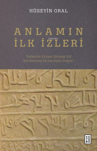 Anlamın İlk İzleri;Tefsirde Erken Dönem Dil Verilerinin Kronolojik Değeri