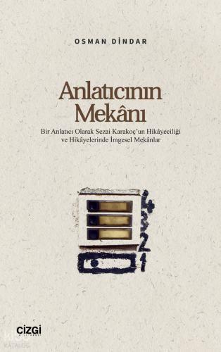 Anlatıcının Mekânı;Bir Anlatıcı Olarak Sezai Karakoç’un Hikâyeciliği ve Hikâyelerinde İmgesel Mekânlar