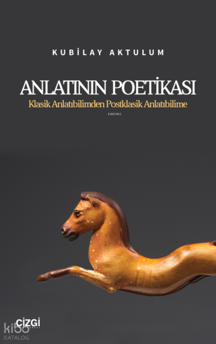 Anlatının Poetikası;Klasik Anlatıbilimden Postklasik Anlatıbilime Kubi