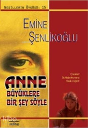 Anne Büyüklere Bir Şey Söyle Emine Şenlikoğlu