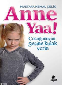 Anne Yaa!; Çocuğunuzun Sesine Kulak Verin