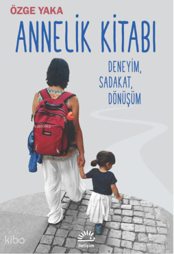 Annelik Kitabı;Deneyim, Sadakat, Dönüşüm Özge Yakalı