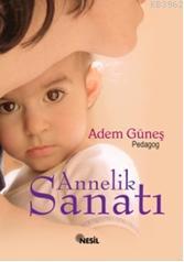 Annelik Sanatı Adem Güneş (Pedagog)