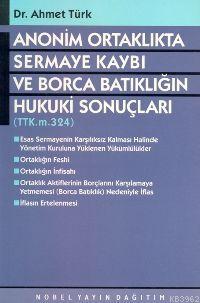 Anonim Ortaklıkta Sermaye Kaybı ve Borca Batıklığın Hukuki Sonuç