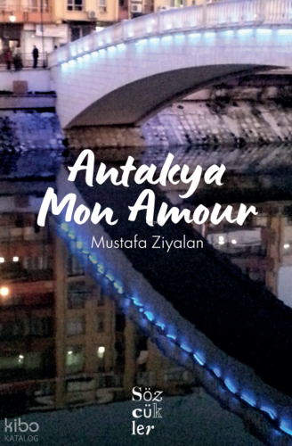 Antakya Mon Amour Mustafa Ziyalan