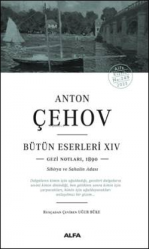 Anton Çehov Bütün Eserleri - XIV;Gezi Notlarından (1890 Sibirya ve Sah