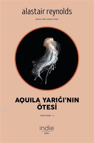 Aquila Yarığı'nın Ötesi; Toplu Öyküler 2