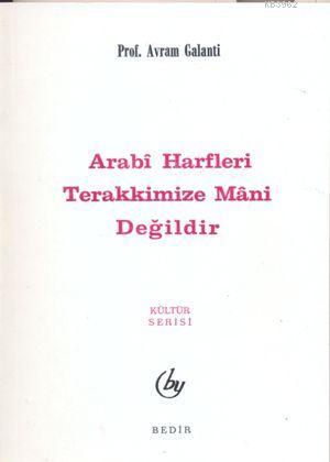 Arabi Harfler Terakkimize Mani Değildir