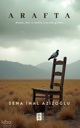 Arafta;Anlam, Akıl ve Delilik Arasında Gizlidir…