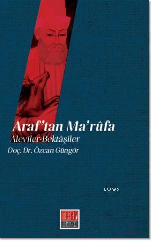 Araf'tan Ma'rufa: Aleviler - Bektaşiler Özcan Güngör