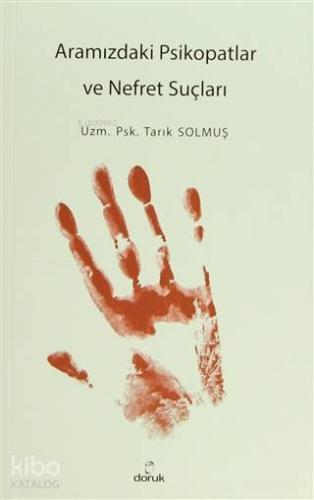 Aramızdaki Psikopatlar ve Nefret Suçları Tarık Solmuş