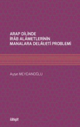 Arap Dilinde İrab Alametlerinin Manalara;Delaleti Problemi