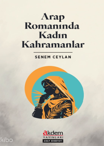 Arap Romanında Kadın Kahramanlar Senem Ceylan