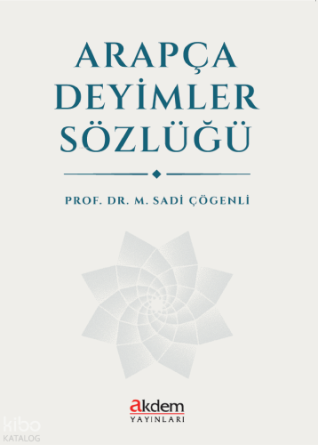 Arapça Deyimler Sözlüğü M. Sadi Çögenli