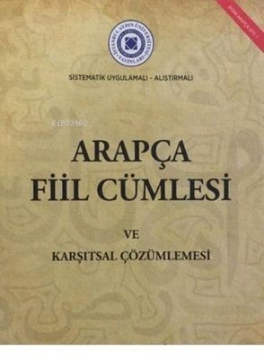 Arapça Fiil Cümlesi ve Karşıtsal Çözümlenmesi - Sistematik Uygulamalı-Alıştırmalı