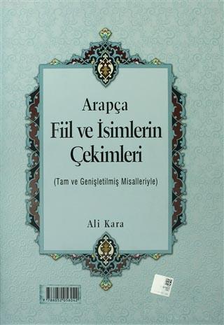 Arapça Fiil ve İsimlerin Çekimleri; Tam ve Genişletilmiş Misalleriyle