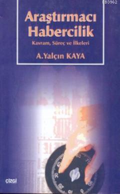 Araştırmacı Habercilik; Kavram, Süreç ve İlkeleri