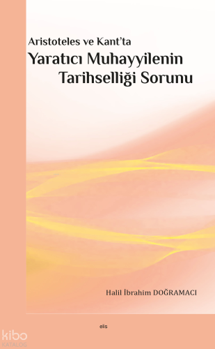 Aristoteles ve Kant’ta Yaratıcı Muhayyilenin Tarihselliği Sorunu Halil