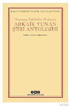 Arkaik Yunan Şiiri Antolojisi; Homerosçu İlahiler'den Pindaros'a