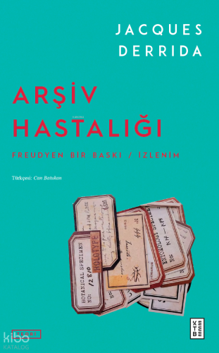 Arşiv Hastalığı;Freudyen Bir Baskı-İzlenim Jacques Derrida