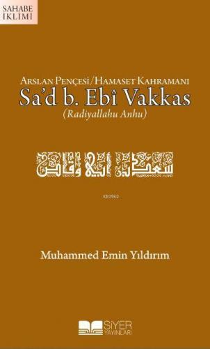 Arslan Pençesi Hamaset Kahramanı Sa'd B. Ebi Vakkas (r.a.) Muhammed Em