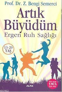 Artık Büyüdüm; Ergen Ruh Sağlığı 13-20 Yaş