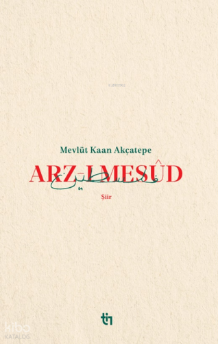 Arz-ı Mesûd Mevlüt Kaan Akçatepe