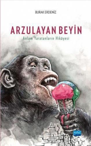 Arzulayan Beyin; Anlam Yaratanların Hikâyesi