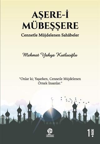 Aşere-i Mübeşşere; Cennetle Müjdelenen Sahabeler