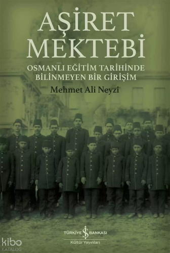 Aşiret Mektebi – Osmanlı Eğitim Tarihinde Bilinmeyen Bir Girişim