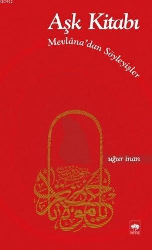 Aşk Kitabı; Mevlanâ'dan Söyleyişler