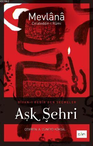 Aşk Şehri; Divan- ı Kebir'den Seçmeler