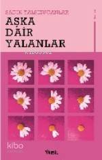 Aşka Dair Yalanlar Sadık Yalsızuçanlar