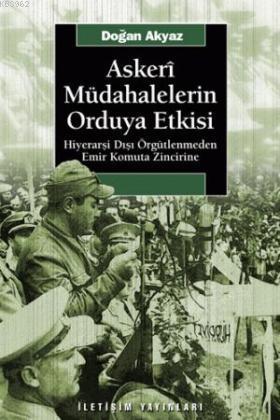 Askeri Müdahalelerin Orduya Etkisi; Hiyerarşi Dışı Örgütlenmeden Emir Komuta Zincirine