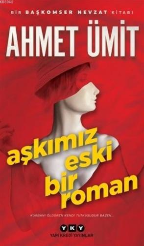 Aşkımız Eski Bir Roman Ahmet Ümit