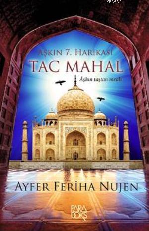 Aşkın 7. Harikası Taç Mahal; Aşkın taştan meali