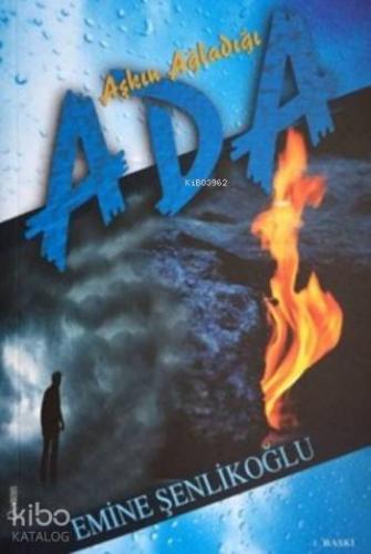 Aşkın Ağladığı Ada Emine Şenlikoğlu