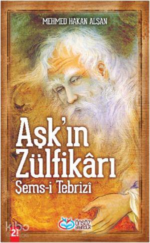 Aşkın Zülfikârı Şems-i Tebrizî Mehmet Hakan Alşan