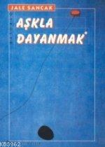 Aşkla Dayanmak