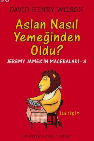 Aslan Nasıl Yemeğinden Oldu?; Jeremy James'in Maceraları 3