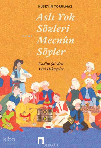 Aslı Yok Sözleri Mecnun Söyler Hüseyin Yorulmaz
